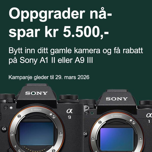 Innbyttekampanje- spar 5500 kr på sony A1 II og A9 III
